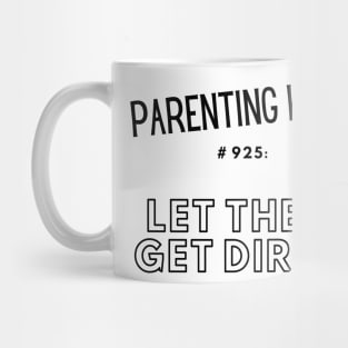 Parenting Hack #925: Let Them Get Dirty Mug